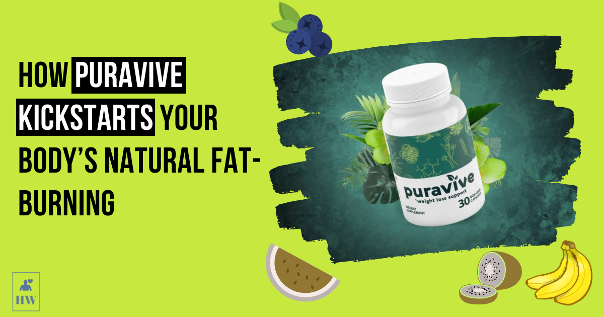 How Puravive Kickstarts Your Body’s Natural Fat-Burning