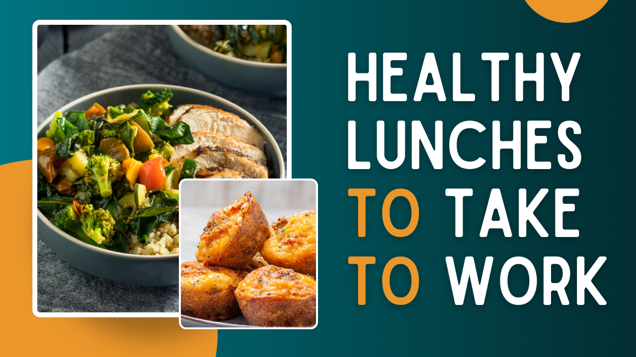 Healthy lunches to take to work for energy & weight loss