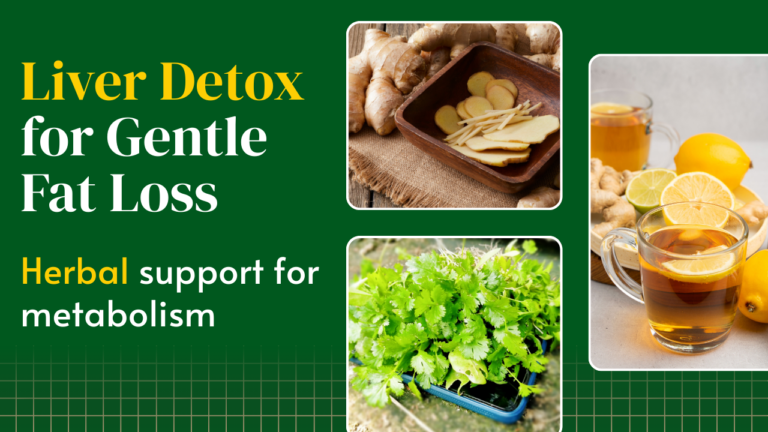Herbs for Liver Detox: Support Metabolism & Fat Loss
