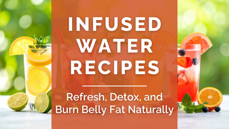 Infused Water Recipes for Weight Loss and Belly Fat
