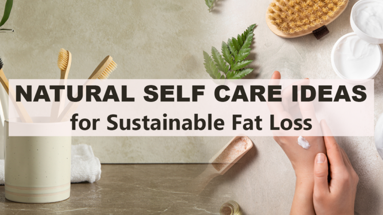 Self Care Ideas for Natural Weight Loss & Hormone Balance