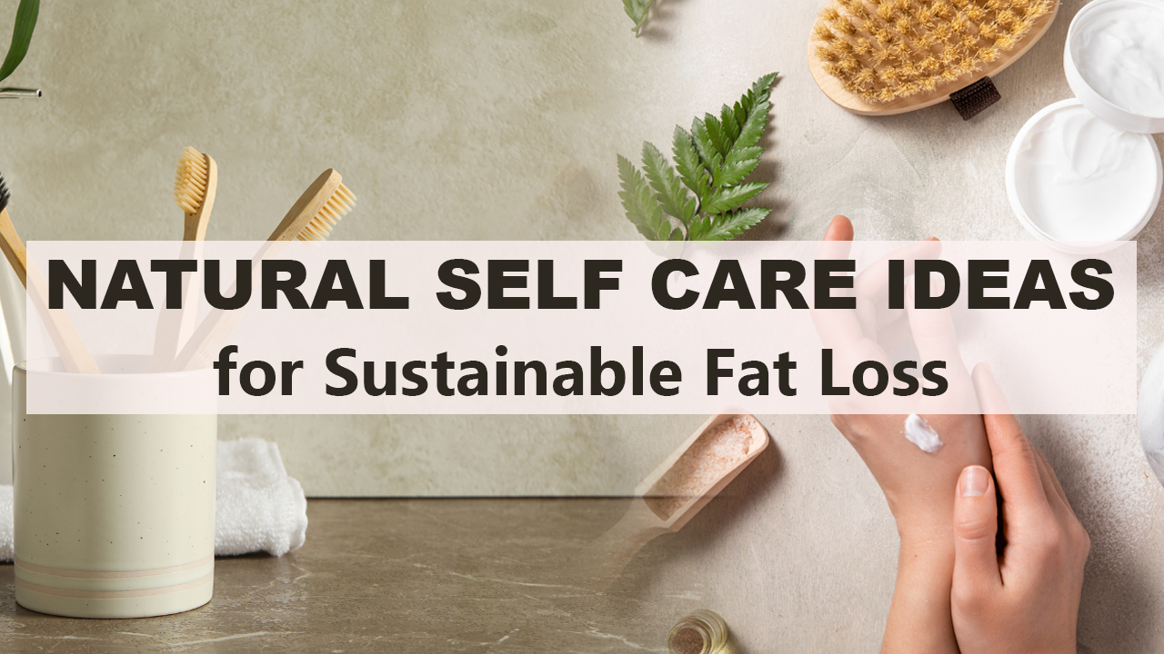 Self Care Ideas for Natural Weight Loss & Hormone Balance