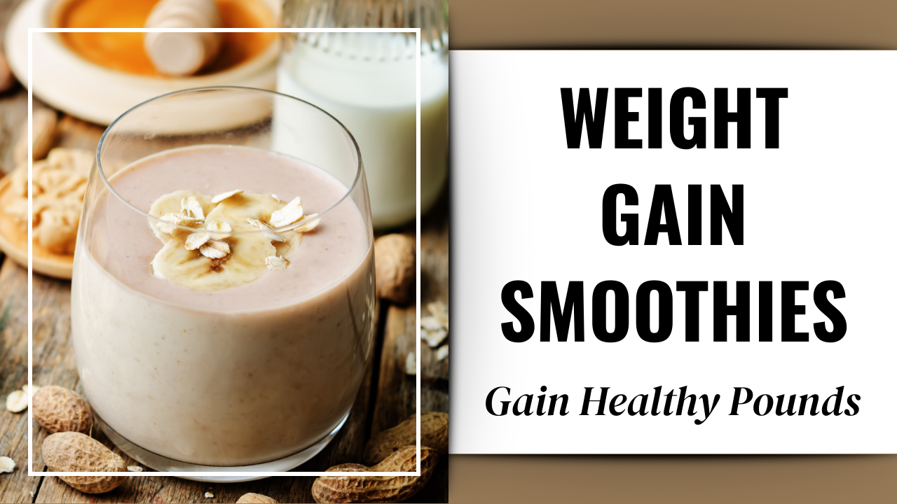 Healthy Weight Gain Smoothie Recipes for Women That Work