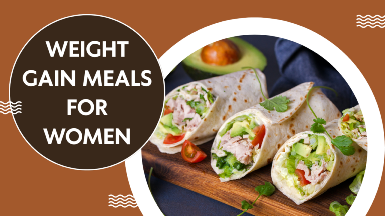 Weight Gain Meals for Women: Healthy, Feminine, Nourishing