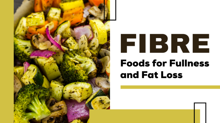 Fibre Rich Foods for Women: Digestion, Fullness & Fat Loss