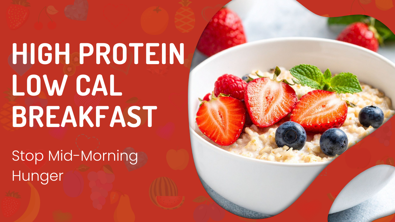 High Protein Low Cal Breakfast to Stop Hunger Naturally