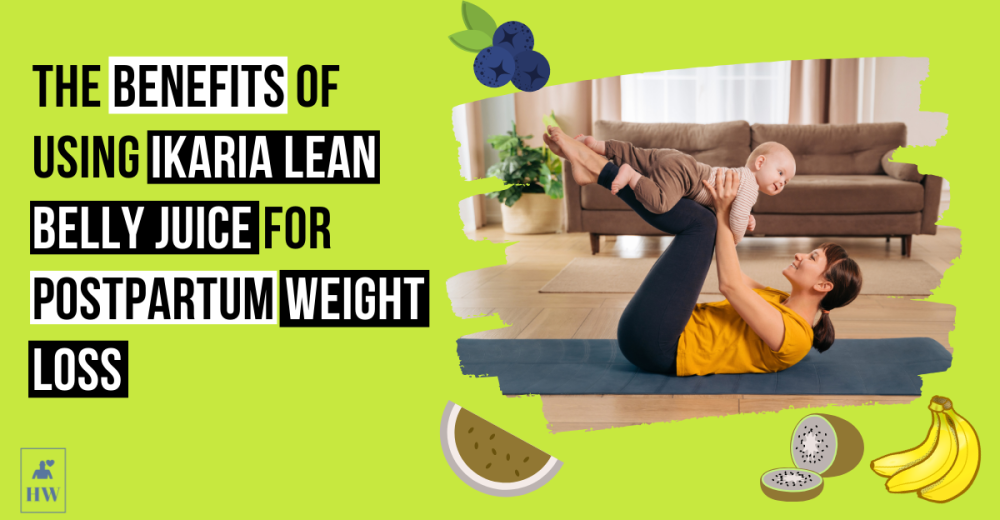 The Benefits of Using Ikaria Lean Belly Juice for Postpartum Weight Loss