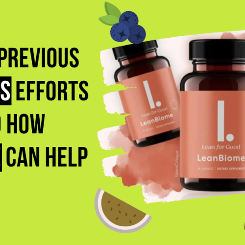 Why Your Previous Weight Loss Efforts Failed and How LeanBiome Can Help